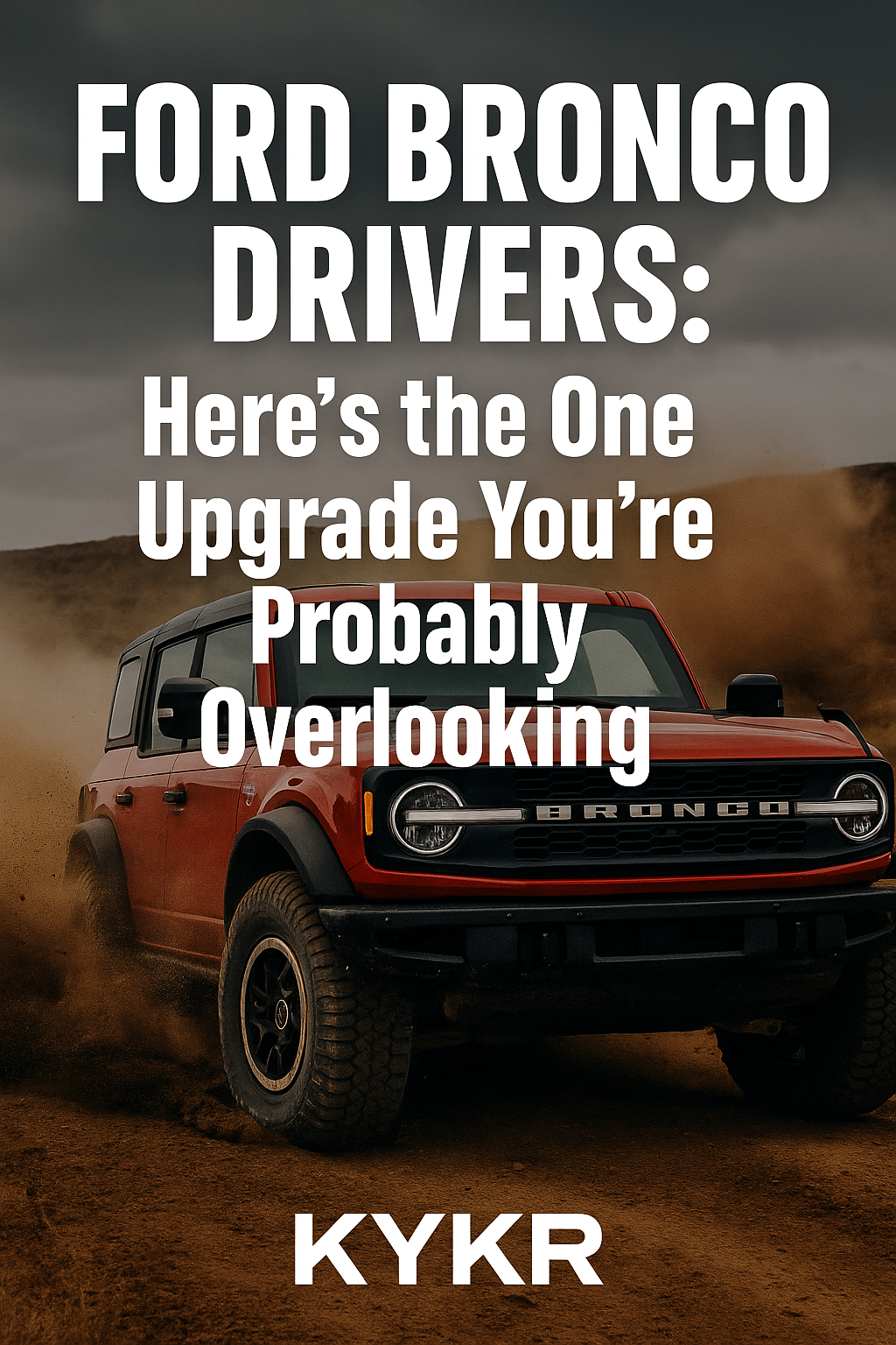 Ford Bronco Drivers: Here's the One Upgrade You’re Probably Overlooking