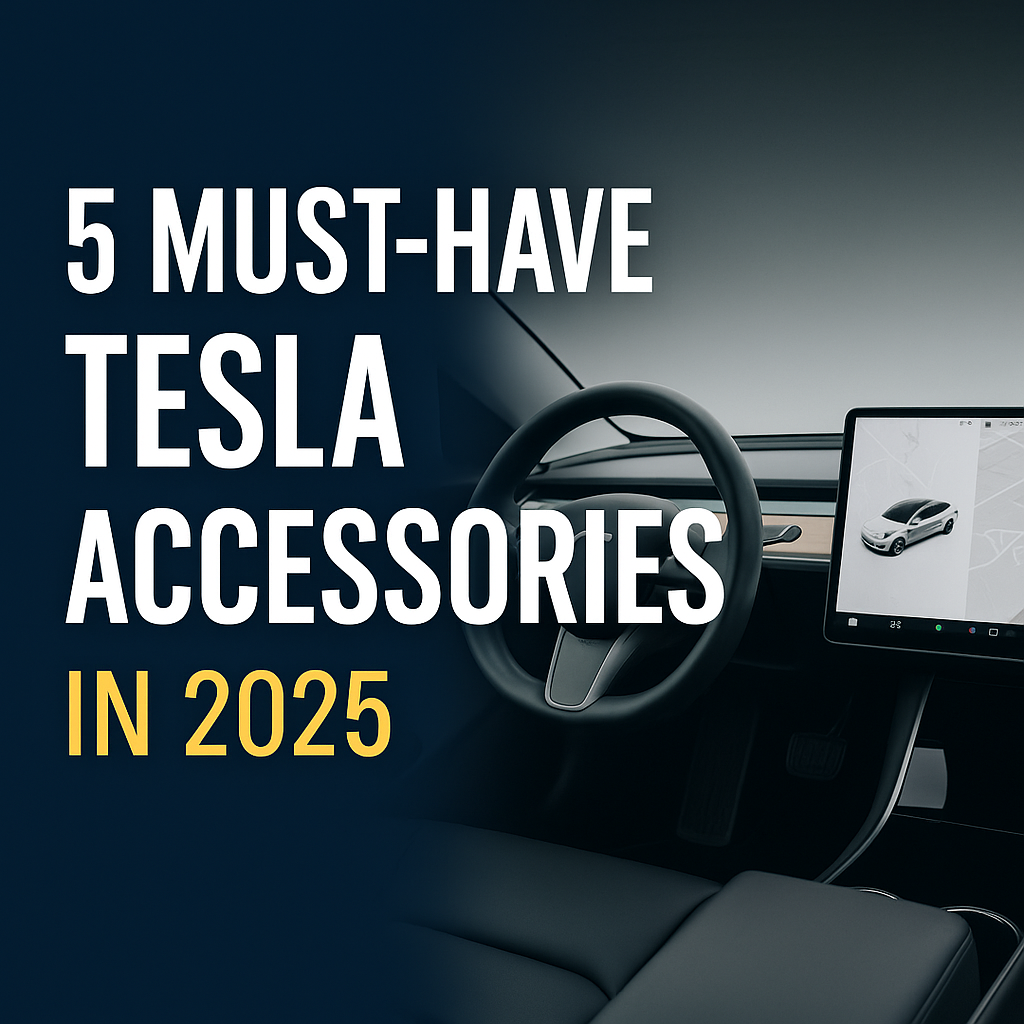 5 Must-Have Tesla Accessories in 2025